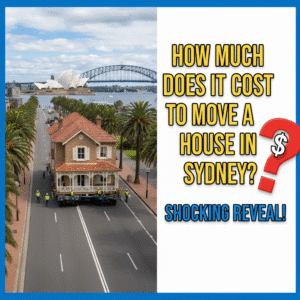 Cost of Moving a House in Sydney